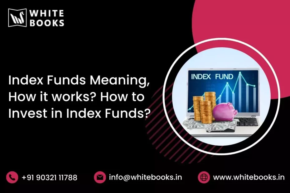index funds meaning how it works how to invest in index funds