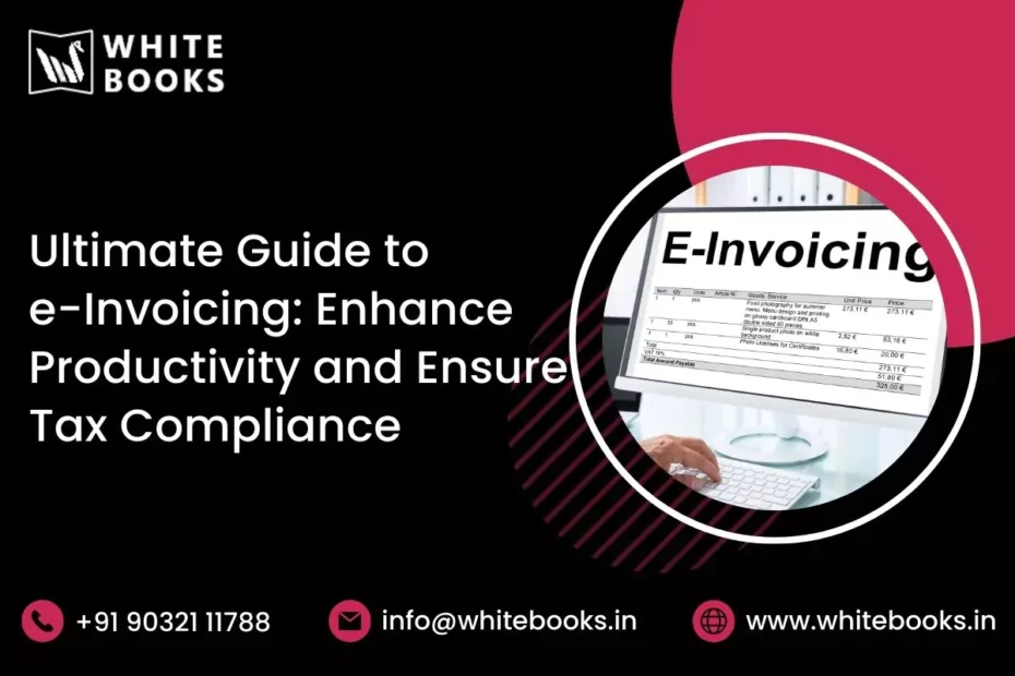 ultimate guide to e invoicing enhance productivity ensure tax compliance