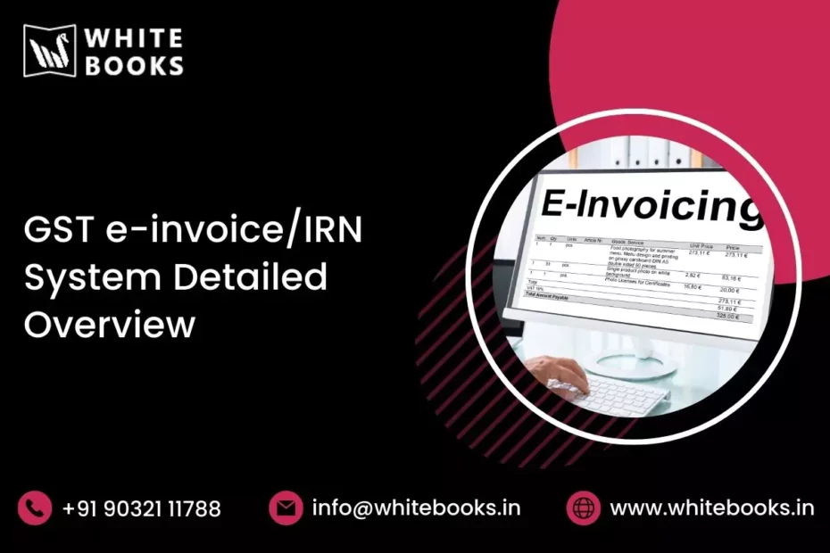 gst e invoice irn system detailed overview whitebooks