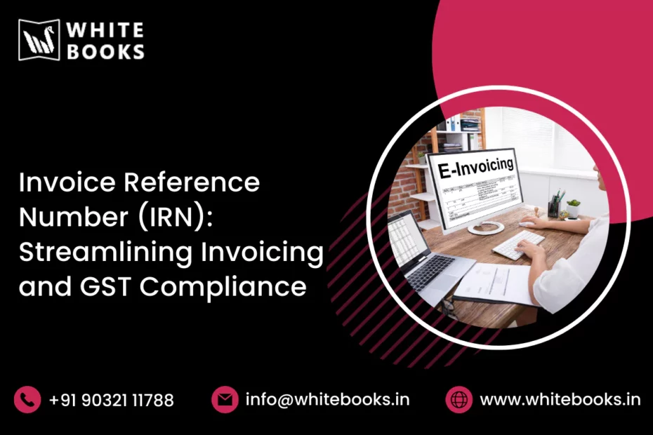 invoice reference number irn streamlining e nvoicing gst compliance
