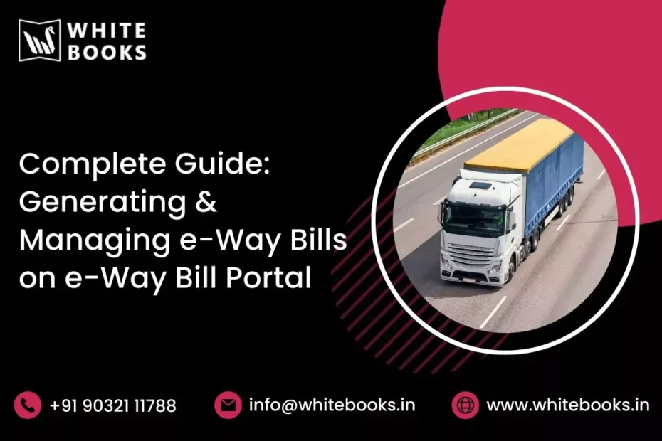 complete guide generating managing e way bills on e way bill portal